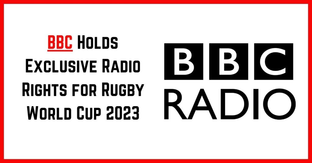BBC Holds Exclusive Radio Rights for Rugby World Cup 2023