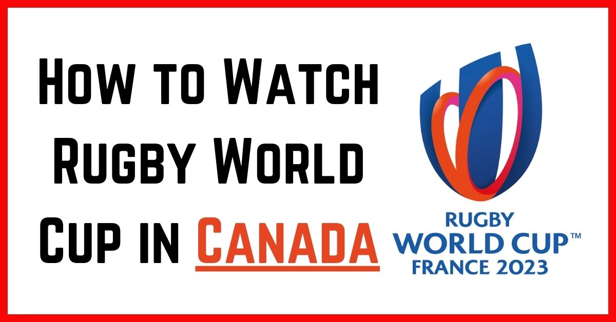 How to Watch Rugby World Cup free in Canada