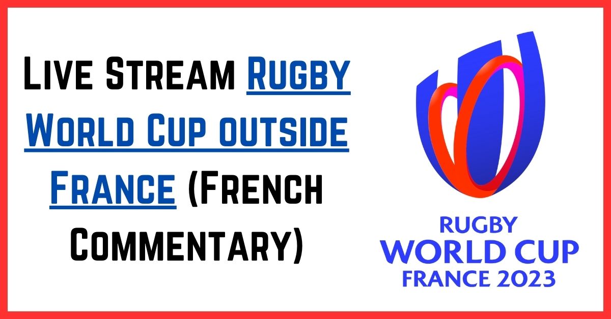 Live-Stream-Rugby-World Cup 2023 outside France French Commentary