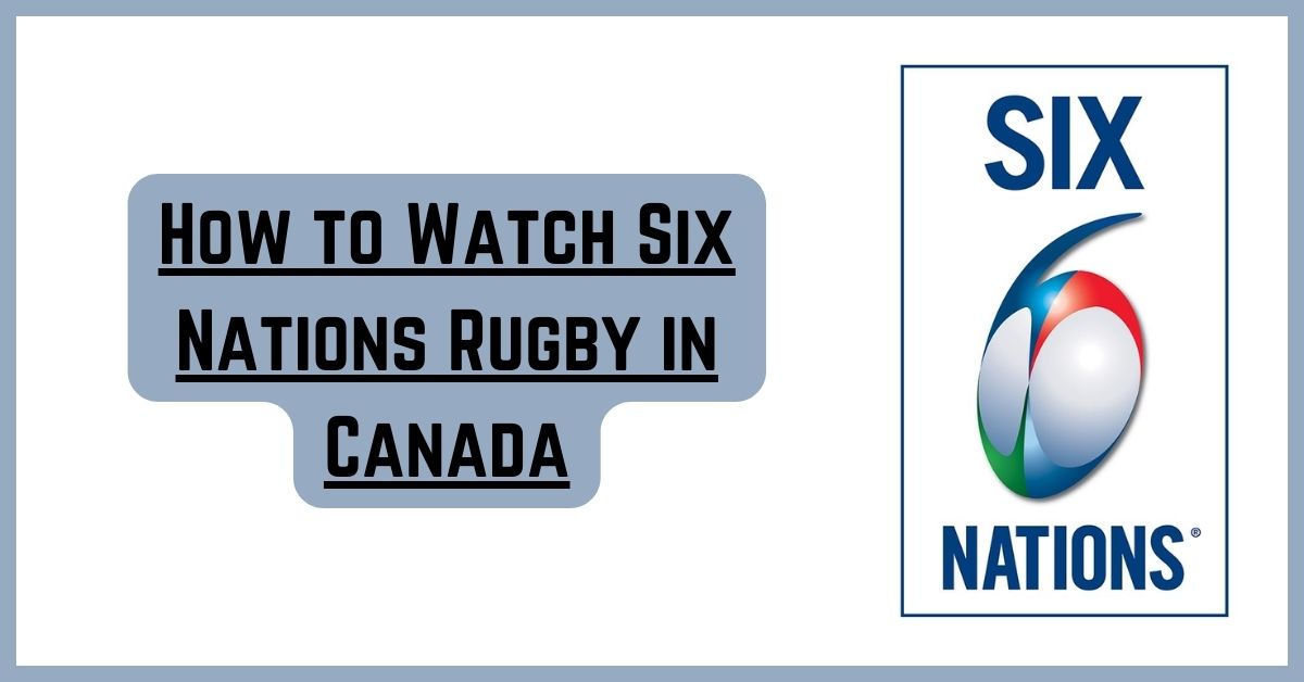 How to Watch Six Nations Online in Canada