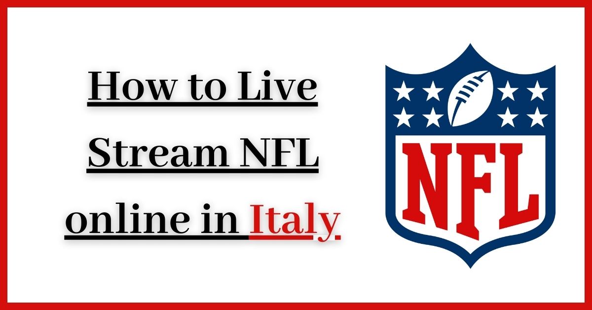 How to Live Stream NFL online in Italy