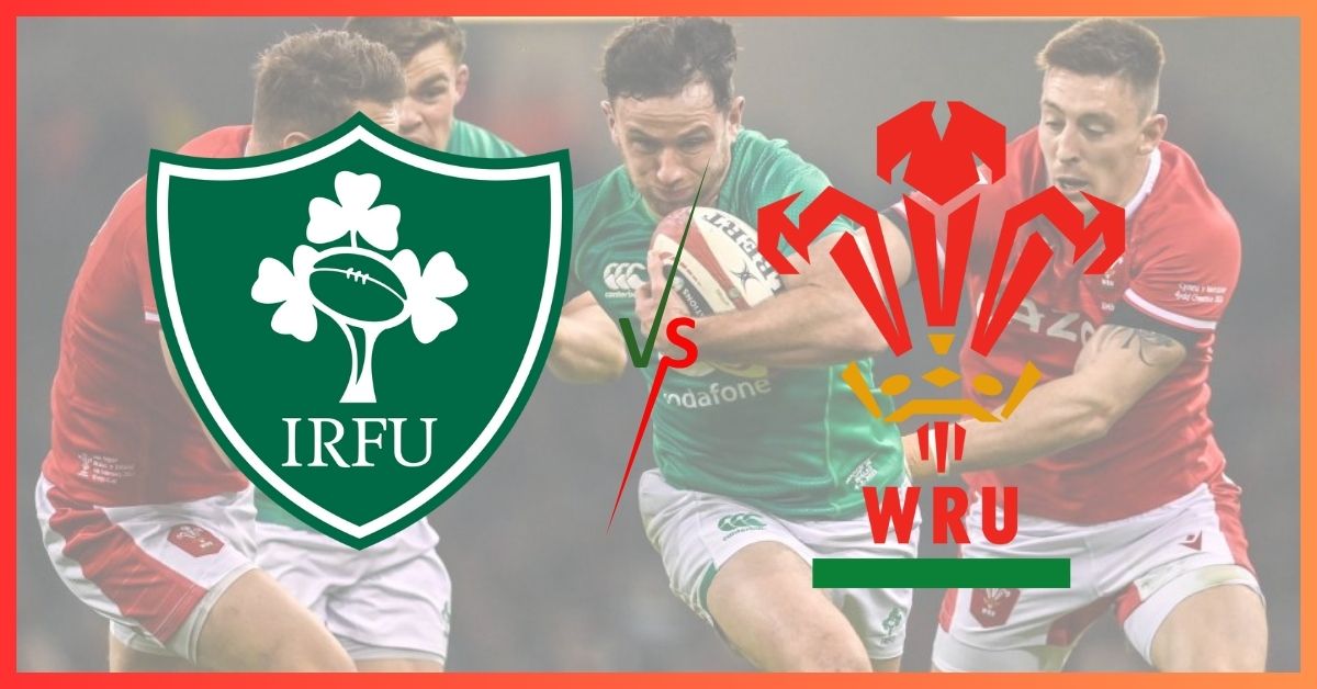 Ireland vs Wales Live Stream Six Nations Rugby, Lineups, TV Channels and Who will win