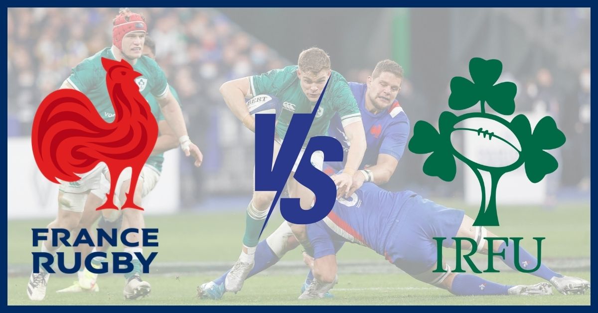 Six Nations Rugby France vs Ireland Live Stream, Prediction and Lineups