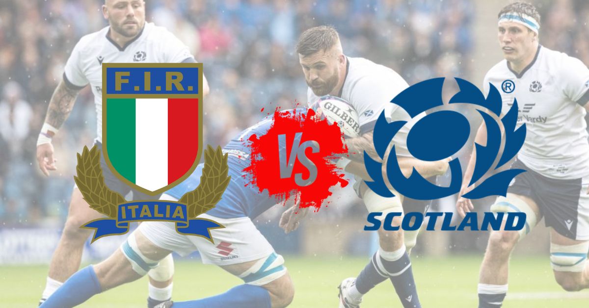Six Nations Rugby Italy vs Scotland Live Stream, Prediction and Lineups