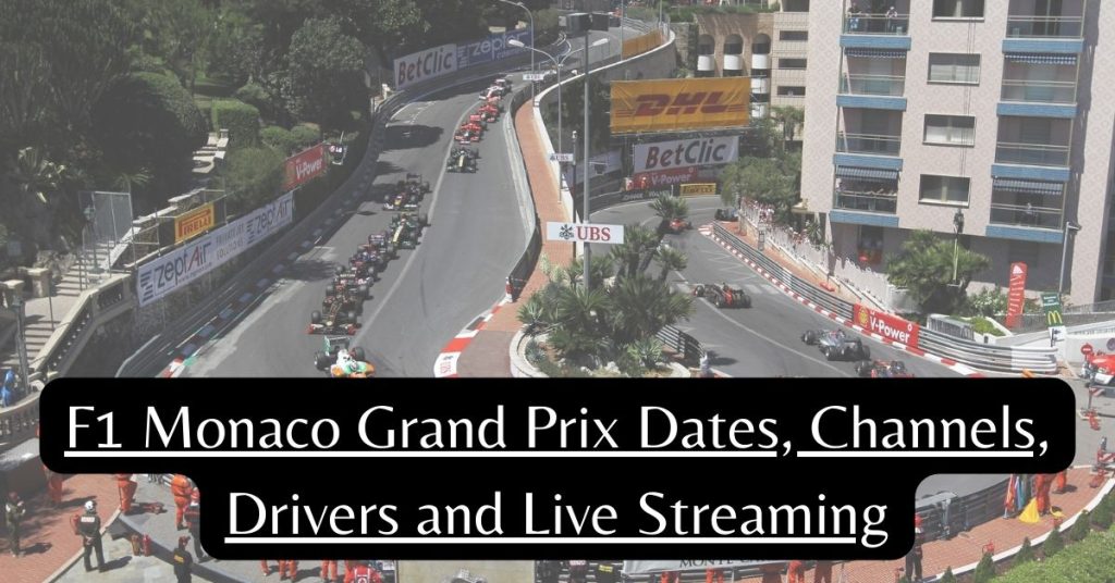 F1 Monaco Grand Prix 2024 Dates, Channels, Drivers and Live Streaming